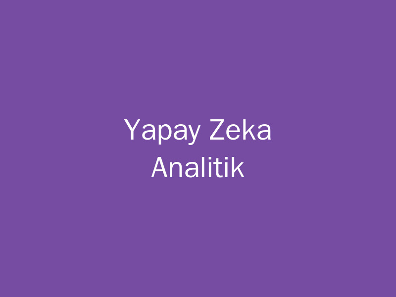 Yapay Zeka Analitik