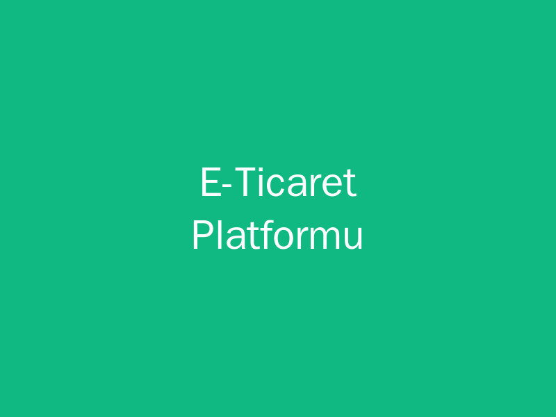 E-Ticaret Platformu